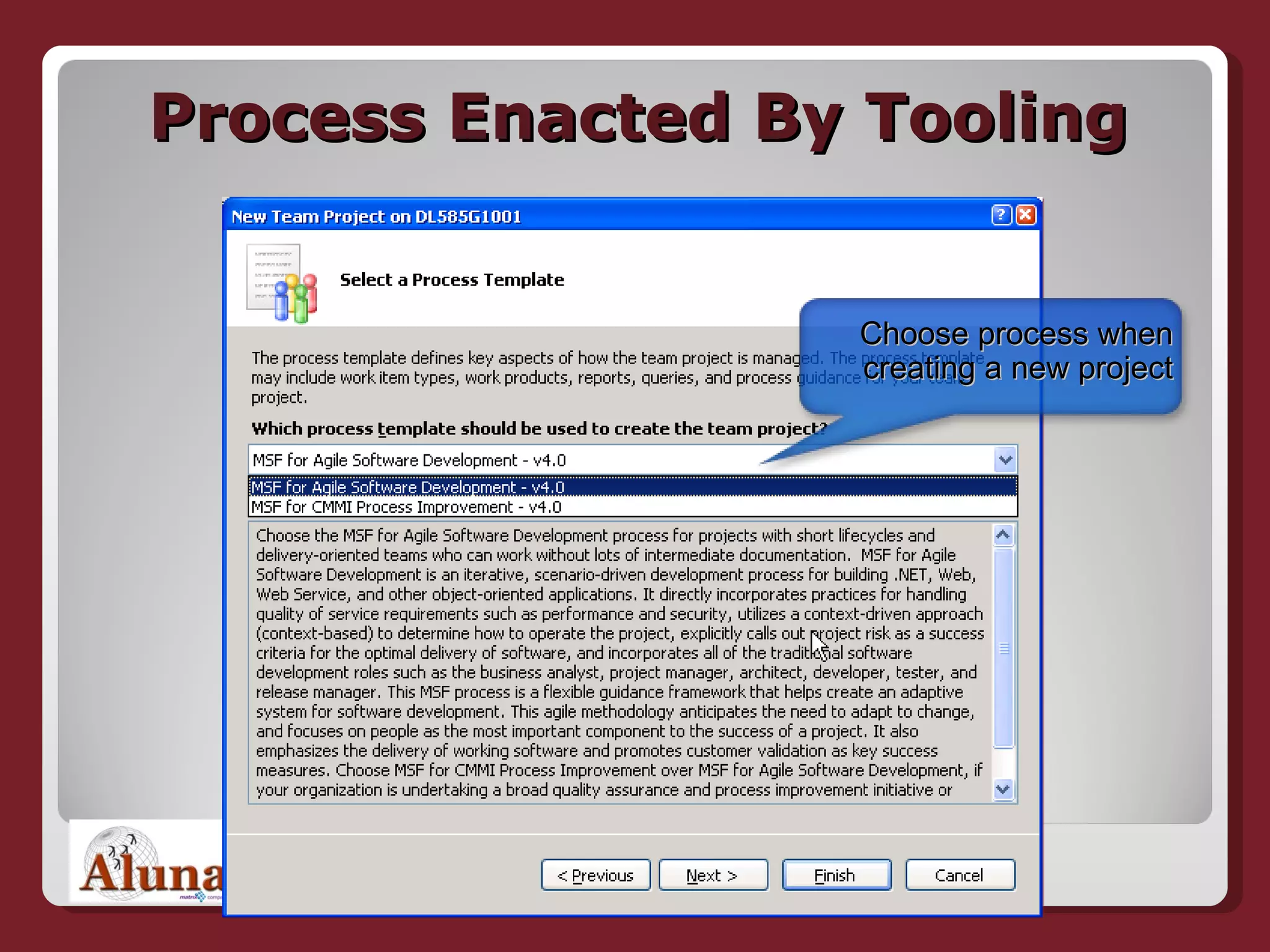 Process Enacted By Tooling Choose process when creating a new project 