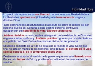 No necesita persistir, porque es efusiva, sin desgaste, con ganancia.Acceso a la Intimidad Los pensamientos y los deseos no coinciden con la intimidad.