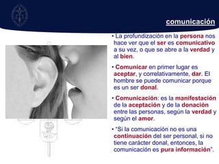 Aceptar el amor que uno es conlleva aceptar la donación que se me ofrece y que me constituye en don.