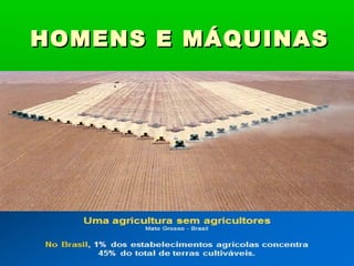 HOMENS E MÁQUINAS
 