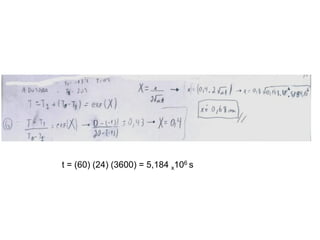 t = (60) (24) (3600) = 5,184 x106 s
 