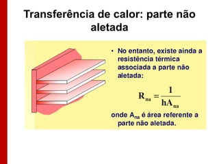 Transferência de calor: parte não
aletada

 