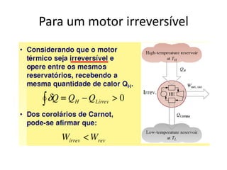 Para um motor irreversível
 