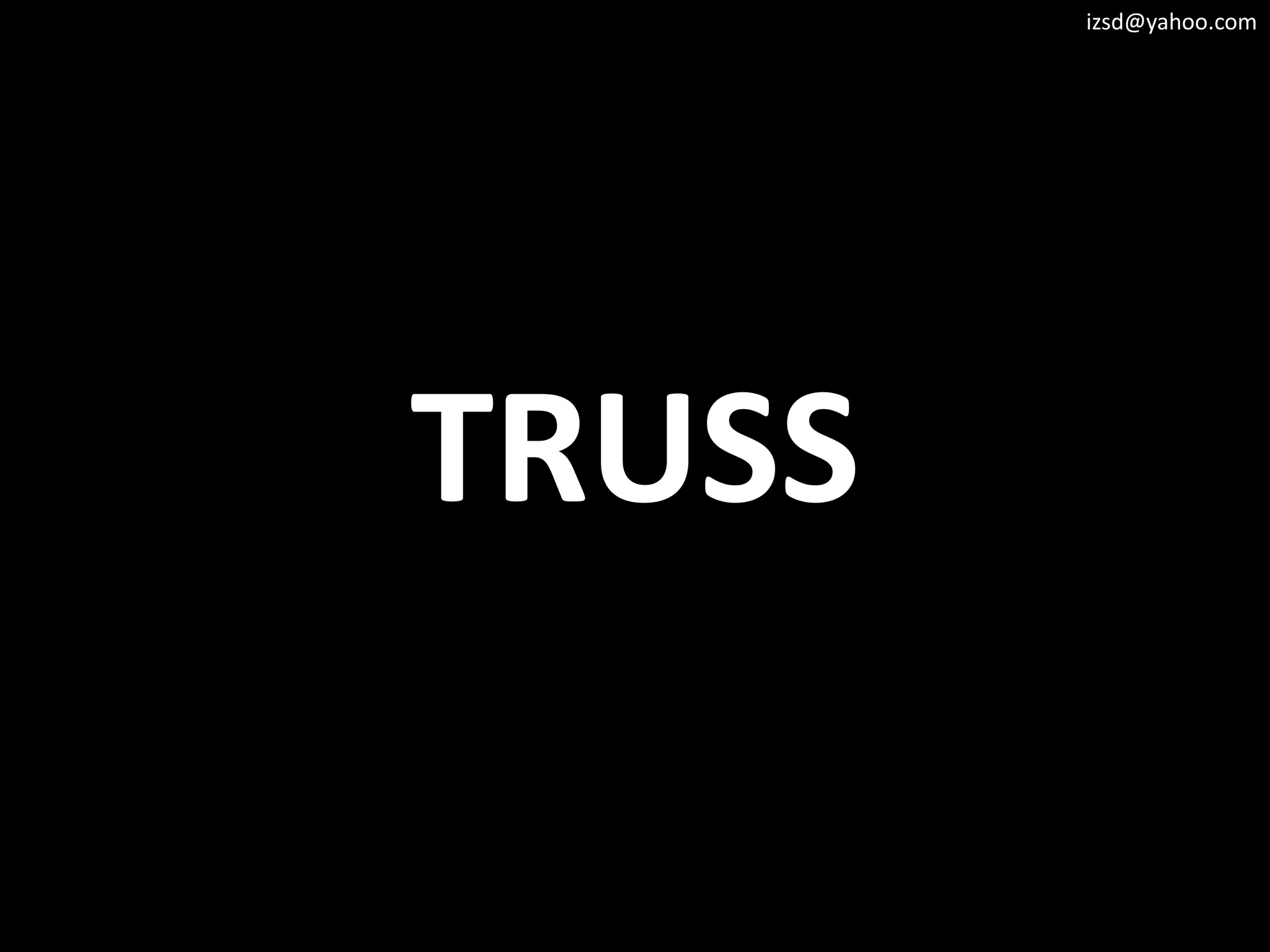 izsd@yahoo.com




TRUSS
 