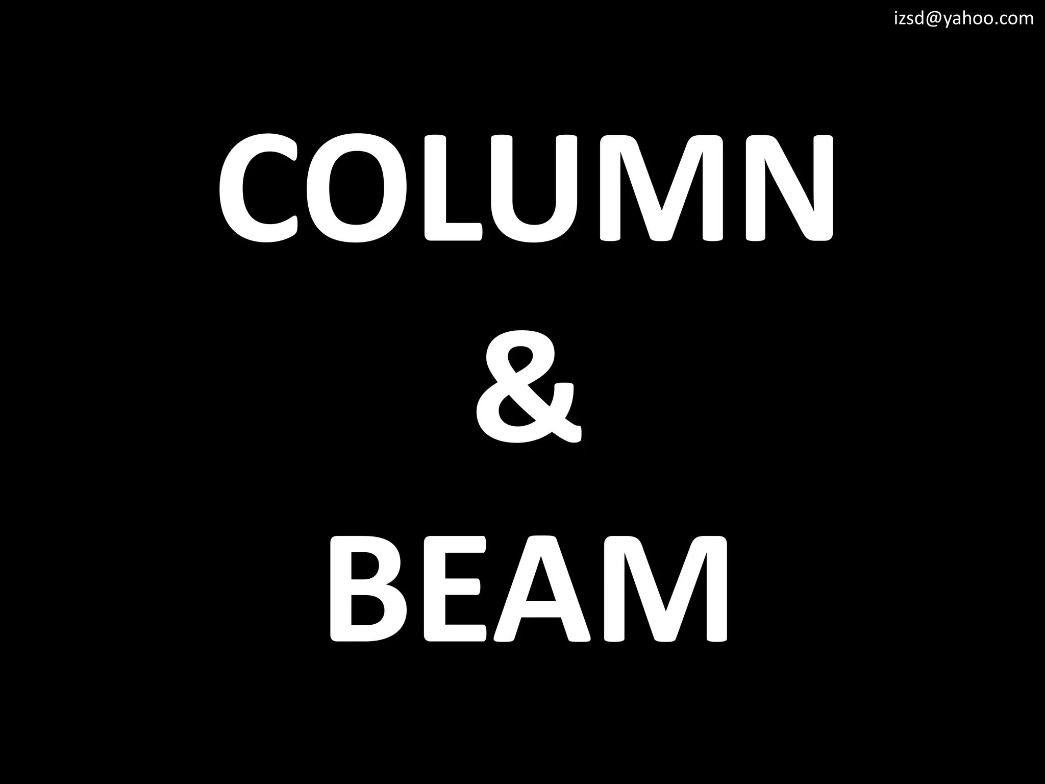 izsd@yahoo.com




COLUMN
   &
 BEAM
 