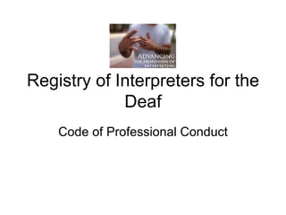 Registry of Interpreters for the Deaf Code of Professional Conduct 