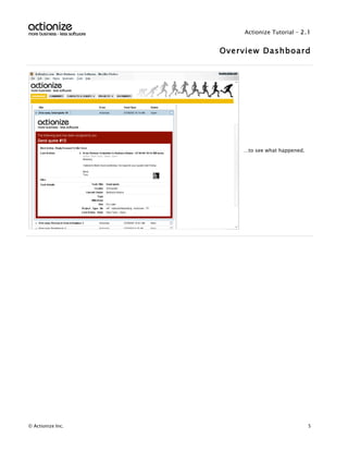 Actionize Tutorial - 2.1


                   Overview Dashboard




                       …to see what happened.




© Actionize Inc.                                5
 