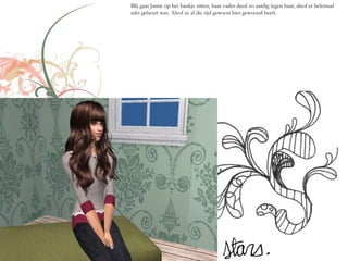 Blij gaat Jamie op het bankje zitten, haar vader deed zo aardig tegen haar, alsof er helemaal
niks gebeurt was. Alsof ze al die tijd gewoon hier gewoond heeft.
 