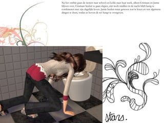 Na het ontbijt gaan de tieners naar school en Leslie naar haar werk, alleen Cristiaan en Jamie
blijven over. Cristiaan besluit te gaan slapen, zijn werk midden in de nacht blijft lastig te
combineren met zijn dagelijks leven. Jamie besluit maar gewoon wat te lezen en wat algemene
dingen te doen, totdat ze boven de wc hangt te overgeven.
 