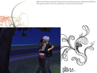 ‘Jamie lieverd! Lang niet gezien!’ Cristiaan komt naar buiten gerend en omhelst Jamie liefdevol.
‘Hoe gaat het schat, en wat is de reden dat je ons vereert met een bezoek?’
 