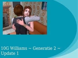 10G Williams ~ Generatie 2 ~
Update 1
 