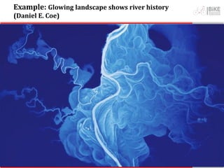 Example: Glowing landscape shows river history
(Daniel E. Coe)
 
