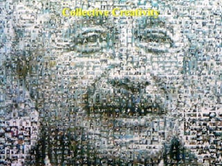 Collective Creativity
 