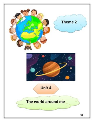 34
Theme 2
Unit 4
The world around me
 