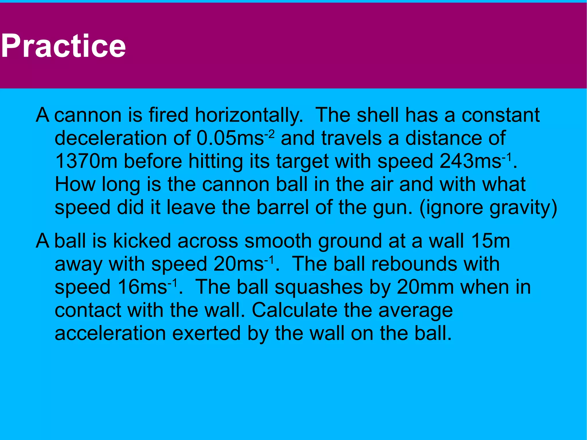 Let the object change velocity from (t 1 ,u) to (t 2 ,v) v t (t 1 ,u) (t 2 ,v) 