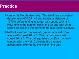 Let the object change velocity from (t 1 ,u) to (t 2 ,v) v t (t 1 ,u) (t 2 ,v) 