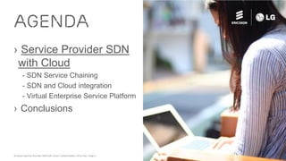 Ericsson Service Provider SDN with Cloud Transformation 2015 Feb| Page 2
› Service Provider SDN
with Cloud
- SDN Service Chaining
- SDN and Cloud integration
- Virtual Enterprise Service Platform
› Conclusions
AGENDA
 
