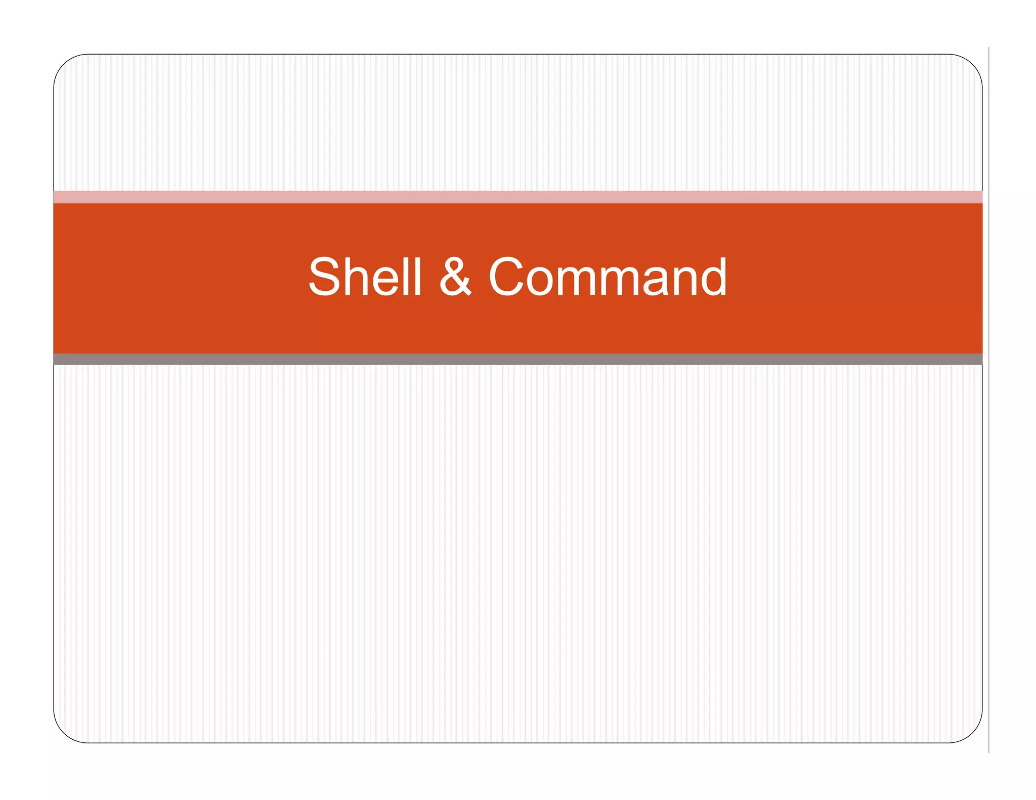 Shell & Command
 