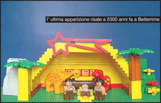 l’ ultima apparizione risale a 2000 anni fa a Betlemme
 