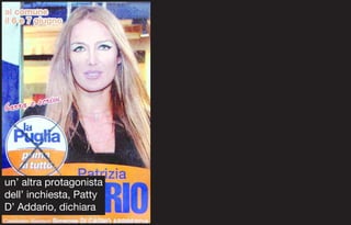 un’ altra protagonista
dell’ inchiesta, Patty
D’ Addario, dichiara
 