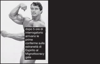 dopo 5 ore di
interrogatorio
arrivano le
prime
conferme sulla
estraneità di
Espirito al
Mignottocracy
gate
 