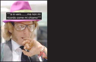 °°°si è vero........ma non mi
ricordo come mi chiamo°°°
 