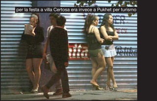 per la festa a villa Certosa era invece a Pukhet per turismo
 