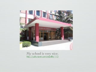 My school is very nice.
                       
 