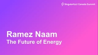Ramez Naam
The Future of Energy
 