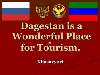 Dagestan is a Wonderful Place for Tourism .   Khasavyurt 