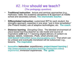 #2. How   should we teach? (The pedagogy question) ,[object Object],[object Object],[object Object],[object Object]