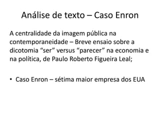 Com ações na ONU, Ronaldo se tornou embaixador da entidade.Caso 2 - Enron