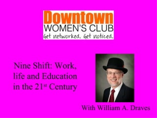 Nine Shift: Work, life and Education in the 21 st  Century With William A. Draves 