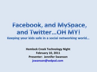 Hemlock Creek Technology Night February 10, 2011 Presenter:  Jennifer Swanson [email_address]   