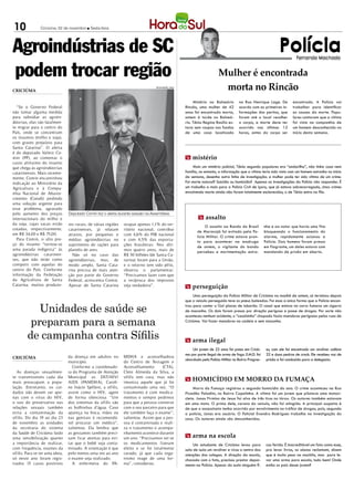 10               Criciúma, 02 de novembro l Sexta-feira




Agroindústrias de SC                                                                                                                                                Polícia   Fernando Machado
                                                                                                                                                                              Fernando Machado


podem trocar região                                                                                                          Mulher é encontrada
CRICIÚMA
                                                                                    DIVULGAÇÃO / HSul
                                                                                                                              morta no Rincão
                                                                                                             Mistério no Balneário        na Rua Henrique Lage. De          encontrado. A Polícia vai
  “Se o Governo Federal                                                                                 Rincão, uma mulher de 42          acordo com as primeiras in-       trabalhar para identificar
não tomar alguma medida                                                                                 anos foi encontrada morta,        formações dos peritos, que        as causas da morte. Popu-
para subsidiar as agroin-                                                                               ontem à tarde no Balneá-          foram até o local recolher        lares contaram que a vítima
dústrias, elas vão fatalmen-                                                                            rio. Tânia Regina Basílio es-     o corpo, a morte deve ter         foi vista na companhia de
te migrar para o centro do                                                                              tava sem roupas nos fundos        ocorrido nas últimas 12           um homem desconhecido no
País, onde se concentram                                                                                de uma casa localizada            horas, antes do corpo ser         início desta semana.
os insumos (milho e soja),
com graves prejuízos para
Santa Catarina”. O alerta
é do deputado Valmir Co-
min (PP), ao comentar o                                                                                 m mistério
custo altíssimo do insumo
que chega às agroindústrias                                                                                  Mais um mistério policial, Tânia segundo populares era “andarilha”, não tinha casa nem
catarinenses. Mais recente-                                                                             família, no entanto, a informação que a vítima teria sido vista com um homem estranho no início
mente, Comin encaminhou                                                                                 da semana, desenha outra linha de investigação: a mulher pode ter sido vítima de um crime.
indicação ao Ministério da                                                                              Foi morte natural? Suicídio ou homicídio? Apenas as investigações da Polícia vão responder. É
Agricultura e à Compa-                                                                                  um trabalho a mais para a Polícia Civil de Içara, que já estava sobrecarregada, cinco crimes
nhia Nacional de Abaste-                                                                                envolvendo morte ainda não foram totalmente esclarecidos, o de Tânia entra na fila.
cimento (Conab) pedindo
uma solução urgente para
esse problema, agravado
pelo aumento dos preços           Deputado Comin fez o alerta durante sessão na Assembleia
internacionais do milho e                                                                                       m assalto
da soja, cujas sacas estão        res rurais, de várias regiões    ocupar apenas 1,1% do ter-                       O assalto ao Bando do Brasil           nha e ao notar que havia uma fita
cotadas, respectivamente,         catarinenses, já relatam         ritório nacional, contribui                 de Maracajá foi evitado pela Po-            bloqueando o funcionamento do
em R$ 34,00 e R$ 75,00.           atrasos, por pequenas e          com 4,6% do PIB nacional                    lícia Militar. O crime estava pron-         alarme, rapidamente acionou a
  Para Comin, o alto pre-         médias agroindústrias no         e com 4,5% das exporta-                     to para acontecer na madruga                Polícia. Dois homens foram presos
ço do insumo “tornou-se           suprimento de rações para        ções brasileiras. Nos últi-                 de ontem, o vigilante do bando              em flagrante, um deles estava com
uma parada indigesta” às          plantéis de aves.                mos quatro anos, mais de                    percebeu a movimentação estra-              mandando de prisão em aberto.
agroindústrias catarinen-           Não só no caso das             R$ 50 bilhões (de Santa Ca-
ses, que não terão como           agroindústrias, mas, de          tarina) foram para a União,
competir com aquelas do           modo amplo, Santa Cata-          e o retorno tem sido pífio,
centro do País. Conforme          rina precisa de mais aten-       observa o parlamentar:
informação da Federação           ção por parte do Governo         “Precisamos fazer com que
da Agricultura de Santa           Federal, acrescenta Comin.       a recíproca dos impostos
Catarina, muitos produto-         Apesar de Santa Catarina         seja verdadeira”.                    m perseguição
                                                                                                             Uma perseguição da Polícia Militar de Criciúma na manhã de ontem, só terminou depois
                                                                                                        que o veículo perseguido teve os pneus baleados. Foi essa a única forma que a Polícia encon-

            Unidades de saúde se                                                                        trou para conter o Gol placas de tubarão. O casal que estava no carro fumava um cigarro
                                                                                                        de maconha. Os dois foram presos por direção perigosa e posse de drogas. Por sorte não


          preparam para a semana
                                                                                                        aconteceu nenhum acidente, o “casalsinho” chapado fazia manobras perigosas pelas ruas de
                                                                                                        Criciúma. Vai fazer manobras na cadeia e sem maconha.


         de campanha contra Sífilis                                                                     m arma ilegal
                                                                                                            Um jovem de 22 anos foi preso em Criciú-        so, com ele foi encontrado um revólver calibre
                                                                                                        ma por porte ilegal de arma de fogo. E.M.D. foi     32 e duas pedras de crack. Ele recebeu voz de
CRICIÚMA                          da doença em adultos no          MDHA e aconselhadora
                                                                                                        abordado pela Polícia Militar no Bairro Progres-    prisão e foi conduzido para a delegacia.
                                  município.                       do Centro de Testagem e
                                    Conforme a coordenado-         Aconselhamento       (CTA),
   As doenças sexualmen-          ra do Programa de Atenção        Cleni Almeida da Silva, a
te transmissíveis cada dia        Municipal as DST/HIV/            sífilis tem cura, mas não
mais preocupam a popu-            AIDS (PAMDHA), Caroli-           imuniza aquele que já foi
                                                                                                        m HOMICÍDIO EM MORRO DA FUMAÇA
lação. Entretanto, os cui-        ne Inácio Spillere, a sífilis,   contaminado uma vez. “O                   Morro da Fumaça registrou o segundo homicídio do ano. O crime aconteceu na Rua
dados não devem ser ape-          assim como o HIV, agem           tratamento é com medica-             Picadão Paladini, no Bairro Capelinha. A vítima foi um jovem que pilotava uma motoci-
nas com o vírus do HIV,           de forma silenciosa. “Um         mentos e sempre pedimos              cleta. Jonas Firmino de Jesus foi alvo de três tiros no tórax. Os autores também estavam
o uso do preservativo nas         dos sintomas da sífilis são      para que a pessoa converse           em uma moto. O primo dele, carona do veículo, não foi atingido. A principal suspeita é
relações sexuais também           as bolhinhas d’água. Caso        com o seu parceiro para que          de que o assassinato tenha ocorrido por envolvimento no tráfico de drogas, pois, segundo
evita a contaminação da           apareça na boca, mãos ou         ele também faça o exame”,            a polícia, Jonas era usuário. O Policial Evandro Rodrigues trabalha na investigação do
sífilis. Do dia 19 ao dia 23      nas genitais é recomendá-        salientou. Assim que a pes-          caso. Os autores ainda são desconhecidos.
de novembro as unidades           vel procurar um médico”,         soa é contaminada e reali-
da secretaria do sistema          salientou. Ela lembra que        za o tratamento o acompa-
da Saúde de Criciúma farão        as gestantes também preci-       nhamento acontece durante
uma sensibilização quanto         sam ficar atentas para evi-      um ano. “Precisamos ver se           m arma na escola
a importância de realizar,        tar que o bebê seja conta-       os medicamentos fizeram                   Um estudante de Criciúma levou para            cou ferido. É inacreditável um fato como esse,
com frequência, exames da         minado. A orientação é que       efeito e se foi totalmente           sala de aula um revólver e virou o centro das       pra levar livros, os alunos reclamam, dizem
sífilis. Para se ter uma ideia,   pelo menos uma vez ao ano        curado, já que cada orga-            atenções dos colegas. A direção da escola,          que é muito peso na mochila, mas para le-
só neste ano foram regis-         o exame seja realizado.          nismo reage de uma for-              chocada com o fato, precisou prestar depoi-         var uma arma para escola, tudo bem! Onde
trados 15 casos positivos           A enfermeira do PA-            ma”, considerou.                     mento na Polícia. Apesar do susto ninguém fi-       estão os pais desse jovem?
 
