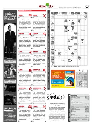 Criciúma, 02 de novembro de 2012 l Sexta-feira                                                07
                                                                                      PALAVRAS CRUZADAS DIRETAS
                                                                                      PALAVRAS CRUZADAS DIRETAS 2011
                                                                                www.coquetel.com.br  © Revistas COQUETEL
                                                                                www.coquetel.com.br decomum no
                                                                                Escritor e desenhista
                                                                                carioca, um dos fun-
                                                                                                      Desfile
                                                                                                      Sete    Setembro                                  © Revistas COQUETELPiloto es-
                                                                                                                                                                             2011
                                                                                                                                                    Ser folcló- Canalha; infame
                                                                                                                                                     rico com Fecho com dentes
                                                                                                                                                                            panhol
                                                                                 Movimentosema-
                                                                                 dadores do                      Palco da "Paixão
                                                                                                            Metais usados na in-                      os pés que seDele
                                                                                                                                                                      encaixam,
                                                                                                                                                    para trás comum em depende o
                                                                                                                                                                                                      que foi
                                                                                 nário "O Pasquim"                de Cristo" (PE)                      (?) Kazan,          jeans
                                                                                                                                                                       hemocentro                    campeão
                                                                                 (?) unifor-               dústria automobilística                    cineasta                                       mundial
                                                                                me, concei-
                                                                                 Habitat                       Átomo como o                           dos EUA      O prêmio mundial de               em 2005
                                                                                de caran-
                                                                                to da Física                     carbono 14                                           maior prestígio                 e 2006
                                                                                  guejos                                                                                                               (F1)
                                                                                                                             Futuro                                        O veículo
   Sol e Plutão, apesar de es-      Sol e Plutão remexem sua
                                                                                                                                           R           E           I
                                                                                                                            título do                                       como o
                                                                                                                            príncipe                                          jipe
tarem em ótimo aspecto, pro-     vida pessoal e profissional                                                                herdeiro                                        (bras.)
movem as mudanças necessá-       através de relacionamentos                         A laca,
                                                                                    (?)                                                              Iguaria
                                                                                   por sua
                                                                                 Gomes,                                                              feita de
rias acompanhadas de novas       que devem se tornar impor-                         consti-
                                                                                 político                                                           batatas a-
estruturas. Saturno segue exi-   tantes através dos próximos                        tuição
                                                                                 Banhou                                                             massadas
gindo maior profundidade e       meses. Saturno e Sol trazem                      Usain (?),                   Lev          Balneário                    Níquel
                                                                                                                                                    Antigo a-
                                                                                     atleta                  Trotski,       capixaba                nestésico
                                                                                                                                                       (símbolo)
decisões importantes voltadas    muitas responsabilidades que                     fenômeno                   político         Ave de                  Curso em
                                                                                                                                                      Cama,
                                                                                 da Jamaica                   russo            piado                  fluvial
para suas parcerias.             devem ser assumidas.                                                                       nostálgico                 inglês
                                                                                Cobertura
                                                                                                                            O número Forma de                                    És-sueste
                                                                                                                                                                                      Neutrôn
                                                                                usada em                                                                                          (abrev.)
                                                                                 pudins                                      indivisí- observa-                                      (símbolo)
                                                                                                                            vel por 2 ção sem o                                     Clara
                                                                                                                                        microscópio          "(?) Nova",           de ovo
                                                                                                                                                             filme com
                                                                                                                                                                Robert
                                                                                                                                                              Pattinson
                                                                                Profissio-                                                            Fruto    Átomo
                                                                                  nal que                                                            grande eletroni-
                                                                                    Janela
                                                                                conserta                     Palavra                                de casca camente de
   Sol e Plutão fazem um            Sol e Plutão continuam mobi-                  horizontal
                                                                                   rifles                    (abrev.)                                              Sufixo
                                                                                                                                                     áspera instável
ótimo aspecto entre si e mo-     lizando seu coração. Apesar de                   de alguns                                                                        "vinhedo":
                                                                                  É reco-                    Aqueles                     Jato, em                  plantação           Arthur (?),
vimentam mudanças rela-          estarem unidos positivamente,                      carros
                                                                                 nhecida                     homens                       inglês                                         poeta
                                                                                   pelo
                                                                                 (?) Batista,                                           (?)Salte
                                                                                                                                            Camar-                                      francês
cionadas ao seu dia a dia        eles trazem as mudanças neces-                  tabelião
                                                                                    locutor                                               go, apre-
de trabalho aumentando as        sárias em seus relacionamen-                     Reação                                                 sentadora
                                                                                daA região
                                                                                    plateia                                                                    Armação
oportunidades na direção         tos emocionais para que você                     do Paraná
                                                                                em shows                                                Irmã (fam.)            de óculos
                                                                                de humor                                Modo (jur.)
de novos projetos. Momento       possa acessar seu coração com
ótimo para cuidar da saúde.      mais tranquilidade.                                       S      U             L       Animal de Corte
                                                                                                                          carga
                                                                                                                         andino
                                                                                                                                    pontifícia
                                                                                                                                     Sol, em
                                                                                                                                          inglês
                                                                                  Tipo mais                                                                    Local de
                                                                                 Refeiçãode
                                                                                   grave
                                                                                  à luz de                                  Data, em                           autópsias
                                                                                    câncer
                                                                                 velas no                                    inglês                              Fruto
                                                                                    de pele
                                                                                 encontro                                                                       carnoso
                                                                                romântico             (?) Lobo,                                       Tolo;        Estabele-
                                                                                  Mar de               cantor                                       ingênuo         cimento
                                                                                 (?), lago            Argola da                                      Direito        como o
                                                                                 salgado              corrente                                      (abrev.)
  Seu regente recebe as-            Plutão em ótimo aspecto                                                                                                        "saloon"
                                                                                  na Ásia                                                                                     Luís
pectos de Plutão e Saturno       com o Sol promete trazer al-                    Deus hindu
                                                                                  Procura                  Álvares de                                  Mem de                Nassif,"Let (?)
                                                                                 por preser-
                                                                                  da bem                    Azevedo,                                  (?): com-            jornalista suces-
                                                                                                                                                                                 Be",
e promete trazer mudanças        gumas mudanças importantes                        vação do
                                                                                ou serviço                   poeta                                     bateu os            brasileiro dos
                                                                                                                                                                                     so
efetivas e importantes que       à sua vida envolvendo assun-                      Universo
                                                                                 Competi-                  brasileiro                    Abrigos      franceses                   Beatles
                                                                                 ção orto-                        Formato               temporá-
                                                                                                                                        Deixou o
envolvem seu trabalho e seus     tos relacionados à comuni-                        Sobreno-
                                                                                gráfica do                        do rodo                rios de
                                                                                                                                         recinto
projetos pessoais, especial-     cação. Reuniões de negócios                         me de
                                                                                programa                                                esquimós
                                                                                   Napoleão
                                                                                  "Caldei-                                                Reduz
mente os que envolvem sua        e apresentação de projetos                        rão do                                                  a pó
                                                                                   Huck"
casa e família.                  ganham destaque.                                   (TV)

                                                                                              BANCO
                                                                                                      3/jaó — jet — sun. 4/date. 5/iriri. 6/biltre. 7/demanda — rimbaud.
                                                                                76

                                                                                              BANCO
                                                                                                      2/it. 3/bed. 4/bolt — elia. 5/modus. 6/albume — vishnu.
                                                                                45
                                                                                                                                                                              Solução
                                                                                                                                                                              Solução
                                                                                                                                                                       R T E      P A       N A      B O
                                                                                                                                                                       A I U        S       O M        I
   Plutão faz um ótimo as-          Seu regente em ótimo aspec-                                                                                                        B   G      A           A        N
pecto com o Sol e movimenta      to com o Sol promete algumas                                                                                                            E N      N U       S H      V I
positivamente seus negócios      mudanças importantes e positi-                                                                                                        O M A      A N       E L        M
indicando um caminho con-        vas em sua vida neste momento.                                                                                                        D U S      M O       L        S U

creto na direção do aumento      A concretização de planos e
                                                                                                                                                                       E B E        H       E O        L

de seus rendimentos. Deixe       projetos faz parte do processo.
                                                                                                                                                                         L D      A L         P        A
                                                                                                                                                                       L A R      S O       T O      T E
sua intuição trabalhar e per-    Prepare-se para o aumento de                                                                                                          E   O        A       L T      B O
ceba os caminhos.                responsabilidades.                                                                                                                    B E D      A           O        R
                                                                                                                                                                       O S A      I N       E S        R
                                                                                                                                                                       N E O      L I       T I      R E
                                                                                                                                                                           D      E                    F




  Sol e Plutão, unidos por          Sol e Plutão em ótimo as-

                                                                   você
um ótimo aspecto, prometem       pecto promovem algumas
algumas mudanças positivas       boas mudanças em sua vida                                                                                          EMERGÊNCIA
em seu trabalho. Os projetos     pessoal e profissional, espe-                                                                                      Hosp. São José............................3431-1500
desenvolvidos individualmen-     cialmente se estiver envolvi-                                                                                      Hosp. São J. Batista...................3461-6111
te estarão todos beneficia-      do com grandes empresas,                                                                                           Hosp. Santa Catarina................3445-8780
dos. Olhe com mais atenção       clubes ou instituições. Saturno                                                                                    Samu...................................................192
para sua saúde.                  concretiza cada passo dado.       Fonte: Guia dos Curio
                                                                                        sos                                                         Bombeiros...........................................193

                                                                                                                                                    SERVIÇO AO CIDADÃO
                                                                            Existem plantas carnívoras                                              IML..........................................3478-5123
                                                                                     no Brasil?                                                     Casan.......................................3461-7000
                                                                                                                                                    Celesc.......................................3461-5000
                                                                       Sim. O Brasil tem uma grande quantidade                                      Conselho Tutelar.....................3445-8922
                                                                         dessas plantas que atraem, prendem e                                       Defesa Civil................................3244-0600
                                                                         digerem... os insetos. Somos o segundo                                     Vigilância Sanitária...................3445-8700
    Sol e Plutão em ótimo as-       Sol e Plutão movimentam              país em número de espécies (o primeiro                                     Procon......................................3445-8522
pecto aumentam as oportu-        seus projetos e planos que             é a Austrália). São 4 gêneros de plantas                                    Rodoviária................................3433-3999
nidades relacionadas à sua       envolvem pessoas ou empre-             e mais de 100 espécies espalhadas pelo                                      Prefeitura.................................3431-0200
carreira. Uma grande e po-       sas estrangeiras. É hora de           Brasil. Elas vivem em solos úmidos, mas ao
                                                                        mesmo tempo ensolarados. Os planaltos                                       POLÍCIAS
sitiva mudança pode aconte-      colocar suas ideias no papel                                                                                       Rodoviária Federal....................3522-0411
cer. O momento pede racio-       e planejar os passos a serem          Meridional e Atlântico, do Rio Grande do
                                                                       Sul até a Bahia, contêm várias regiões fa-                                   Rodoviária Estadual..................3462-0330
nalidade e discernimento a       dados na direção do seu fu-                                                                                        Ambiental................................3431-7400
                                                                       voráveis a esses vegetais. Certas porções
cada passo dado.                 turo profissional.                      do litoral e de montanhas também têm                                       Guarda Municipal..........3462-3800 ou 153
                                                                                    plantas carnívoras.                                             Polícia Militar.........................................190
 