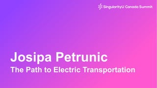 Josipa Petrunic
The Path to Electric Transportation
 