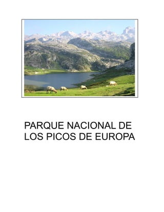 PARQUE NACIONAL DE
LOS PICOS DE EUROPA
 