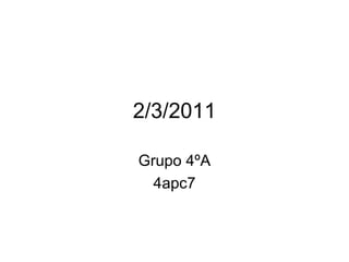 2/3/2011 Grupo 4ºA 4apc7 