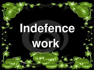 Indefence 
      work 
         
 