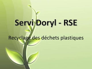 Servi Doryl - RSE Recyclage des déchets plastiques 