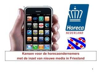 Kansen voor de horecaondernemers met de inzet van nieuwe media in Friesland 1 