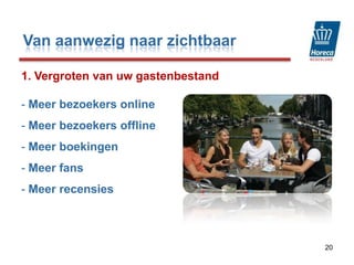 Van aanwezig naar zichtbaar201. Vergroten van uw gastenbestand- Meer bezoekers onlineMeer bezoekers offline