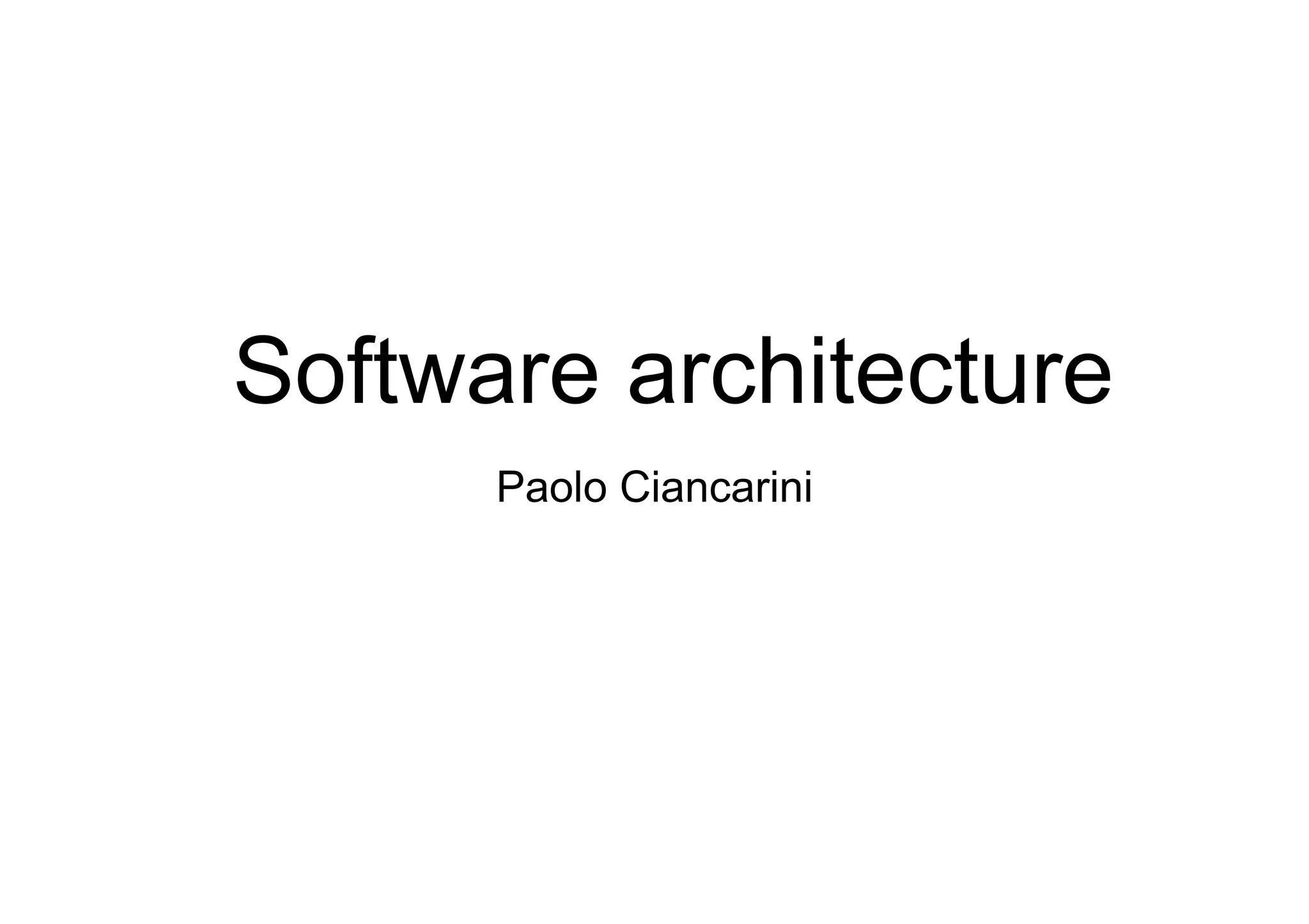 Software architecture
      Paolo Ciancarini
 