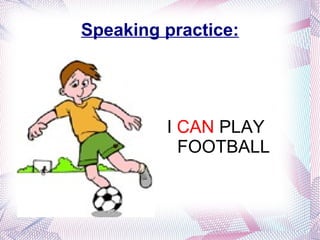 Speaking practice: HE  CAN  DRAW 