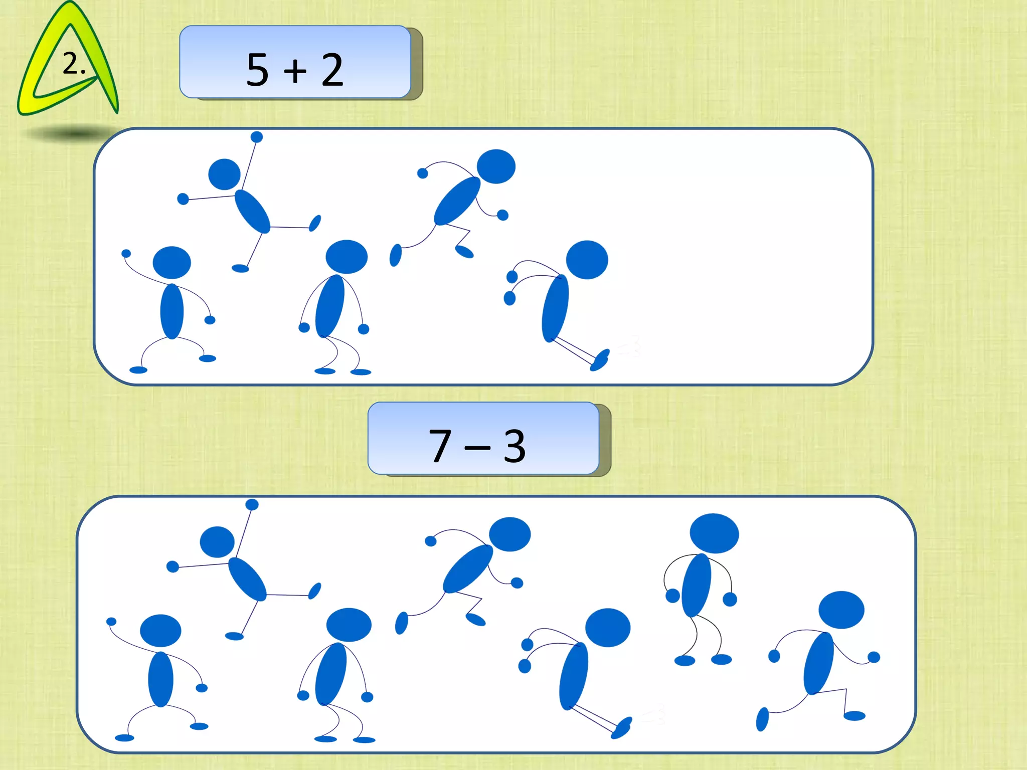 5 + 2 7 – 3  2. 