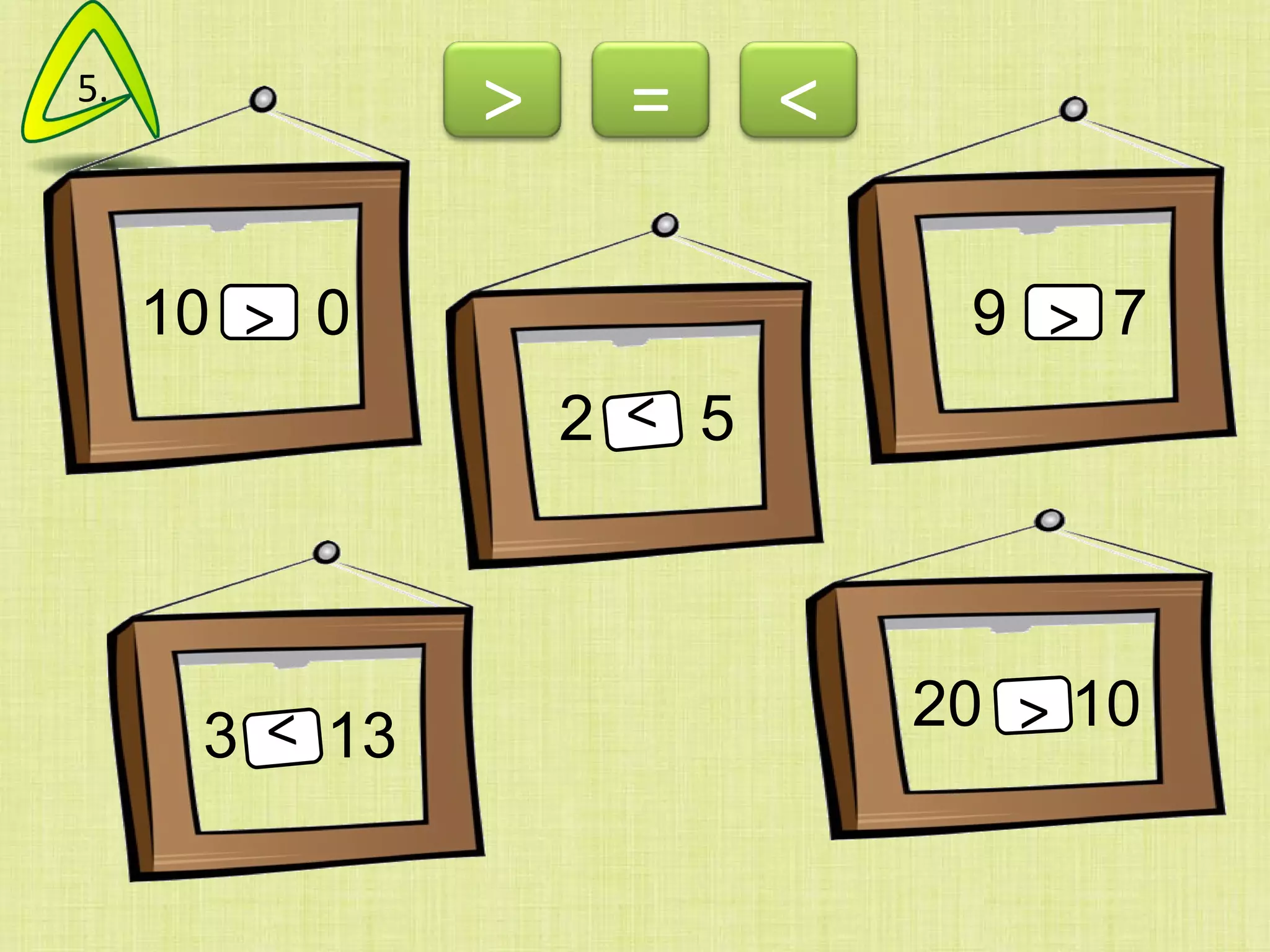 10  0 2  5 9  7 3  13 20  10 > > > > > 5. > < = 