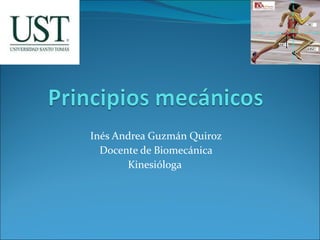 Inés Andrea Guzmán Quiroz Docente de Biomecánica Kinesióloga  