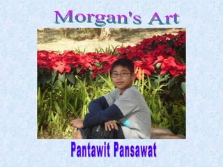 Morgan's Art Pantawit Pansawat 