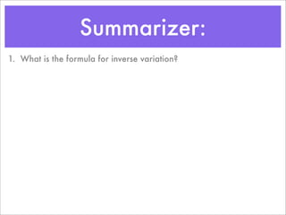Summarizer:
1. What is the formula for inverse variation?
 